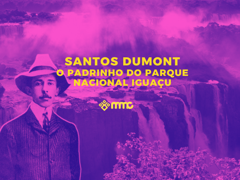 SANTOS DUMONT: O PADRINHO DO PARQUE NACIONAL IGUAÇU